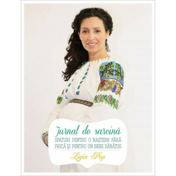 Jurnal de Sarcina: Sfaturi pentru o Nastere fara frica si pentru un bebe sanatos